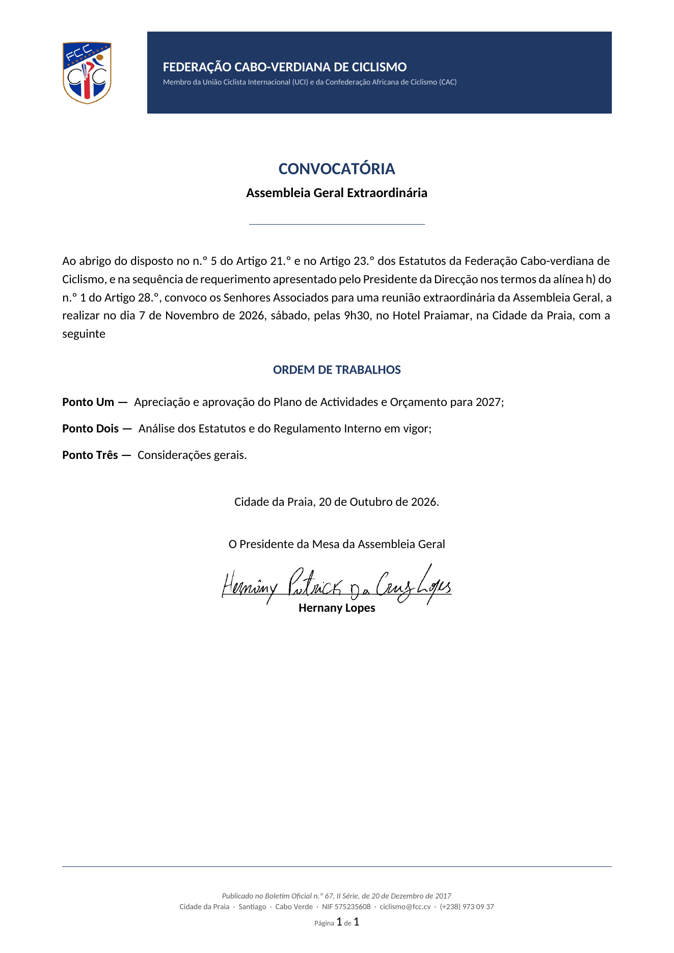 Convocat&oacute;ria da Assembleia Geral Extraordin&aacute;ria da Federa&ccedil;&atilde;o Cabo-verdiana de Ciclismo, de 20 de Outubro de 2026, para a reuni&atilde;o de 7 de Novembro de 2026 no Hotel Praiamar, na Praia, com a ordem de trabalhos de tr&ecirc;s pontos, assinada pelo Presidente da Mesa da Assembleia Geral, Hernany Lopes